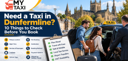 Need a Taxi in Dunfermline 10 Things to Check Before You Book